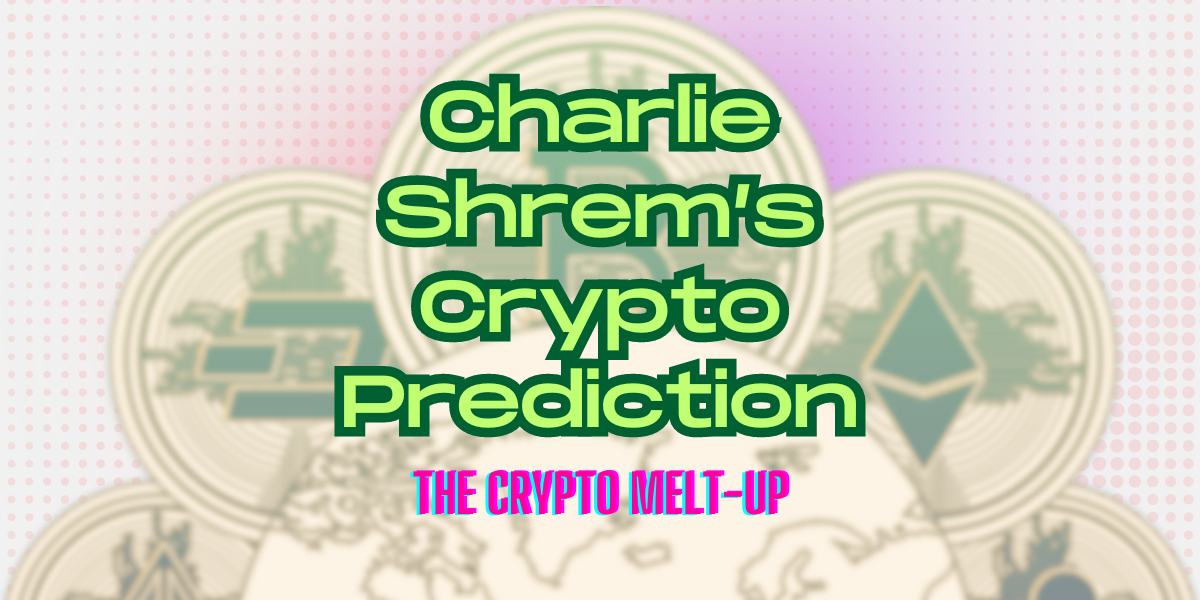 Charlie Shrem Crypto Prediction