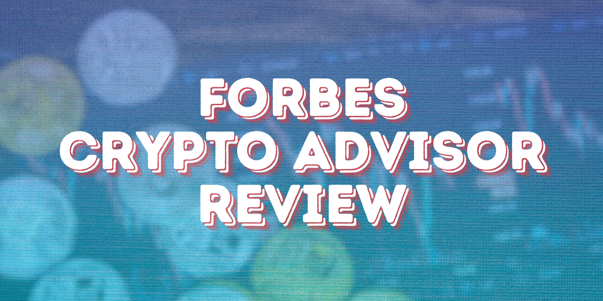 Forbes Crypto Advisor Review