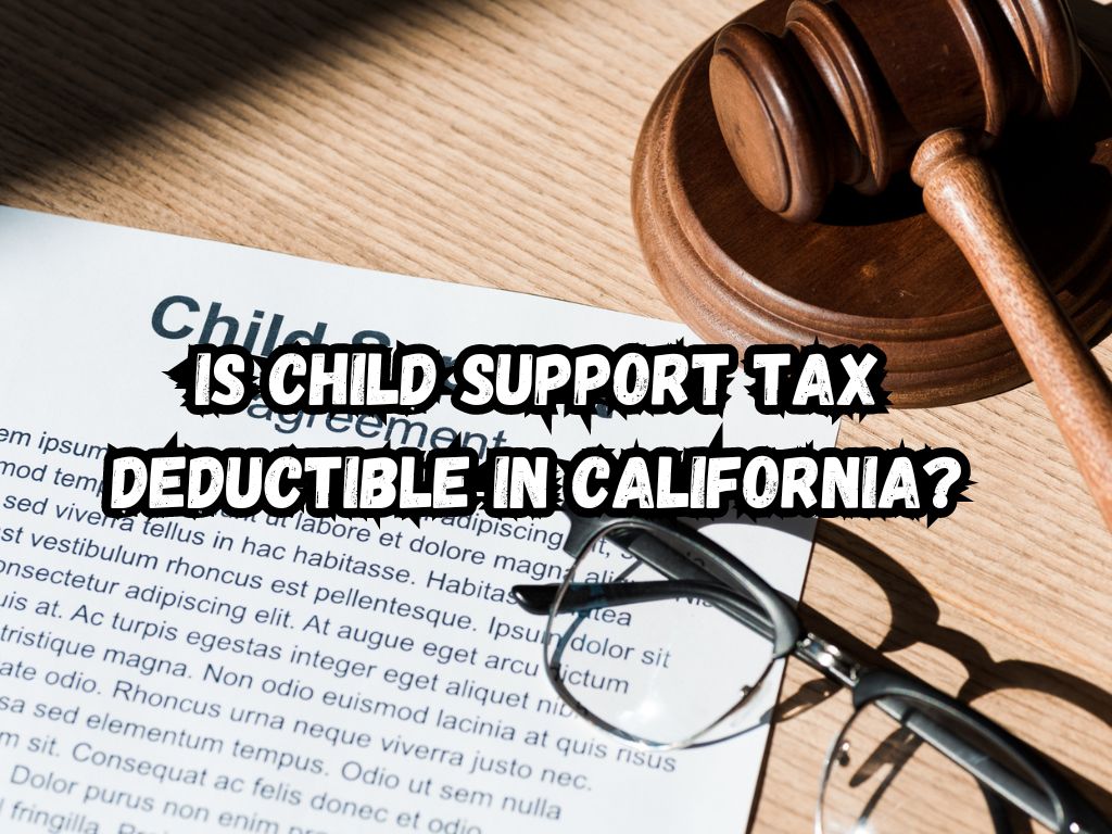 Is Child Support Tax Deductible in California