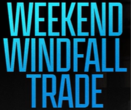 Weekend Windfall Trade Review