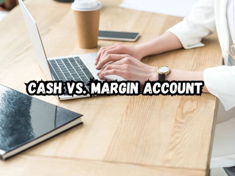 Cash vs Margin Account: An Authentic Comparison Guide for Informed