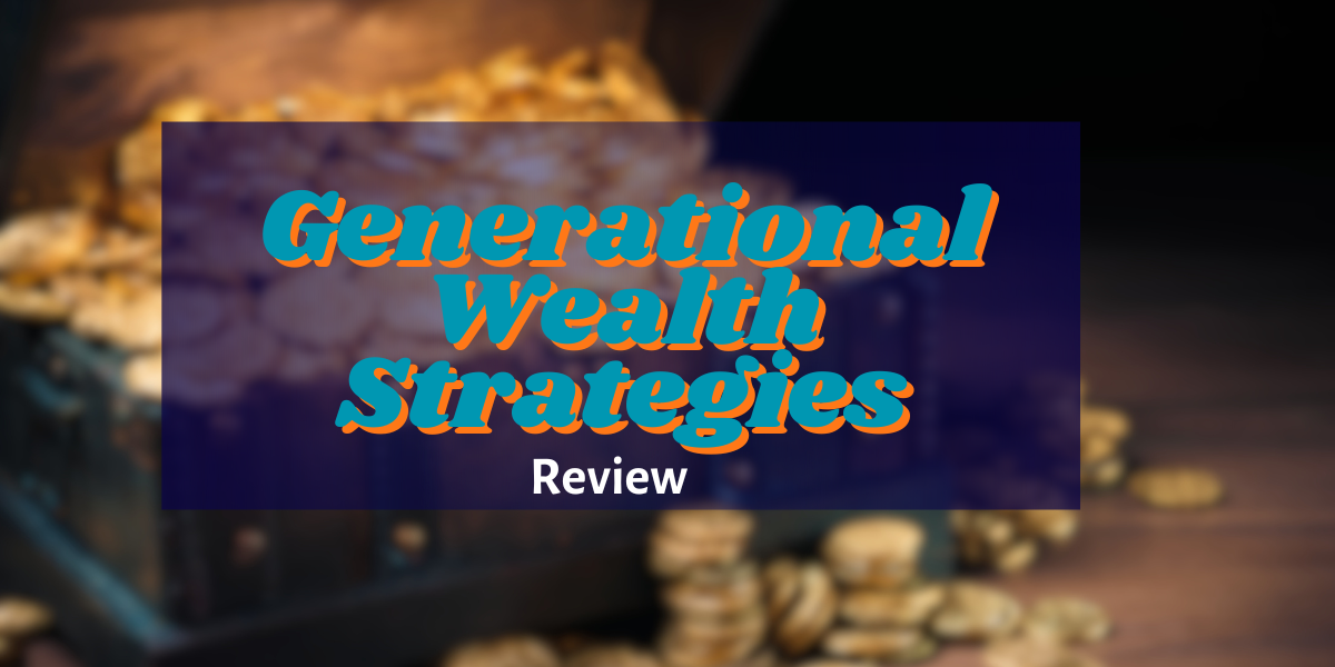 Generational Wealth Strategies Review