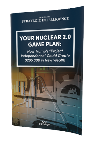 Your Nuclear 2.0 Gameplan: How Trump’s ‘Project Independence’ Could Create $265,000 in New Wealth