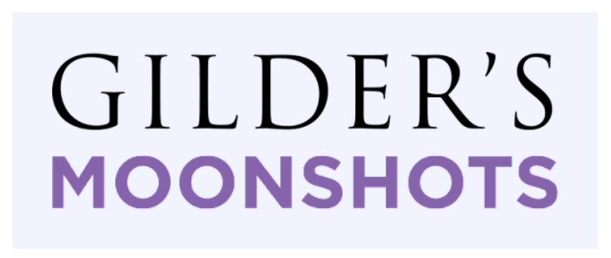 Gilder's Moonshots Review