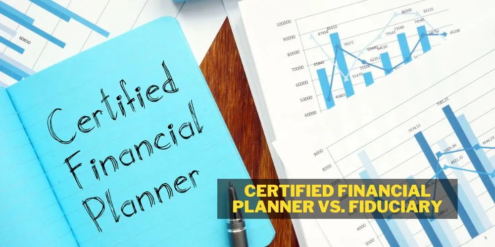 Certified Financial Planner vs. Fiduciary
