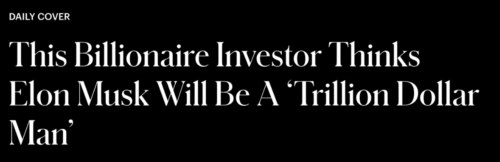 Daily Cover: This Billionaire Investor Thinks Elon Musk Will Be A Trillion Dollar Man