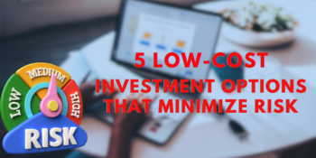 5 Low-cost Investment Options That Minimize Risk