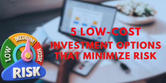 5 Low-cost Investment Options That Minimize Risk