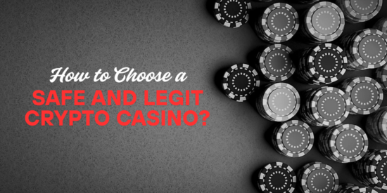 How to Choose a Safe and Legit Crypto Casino?