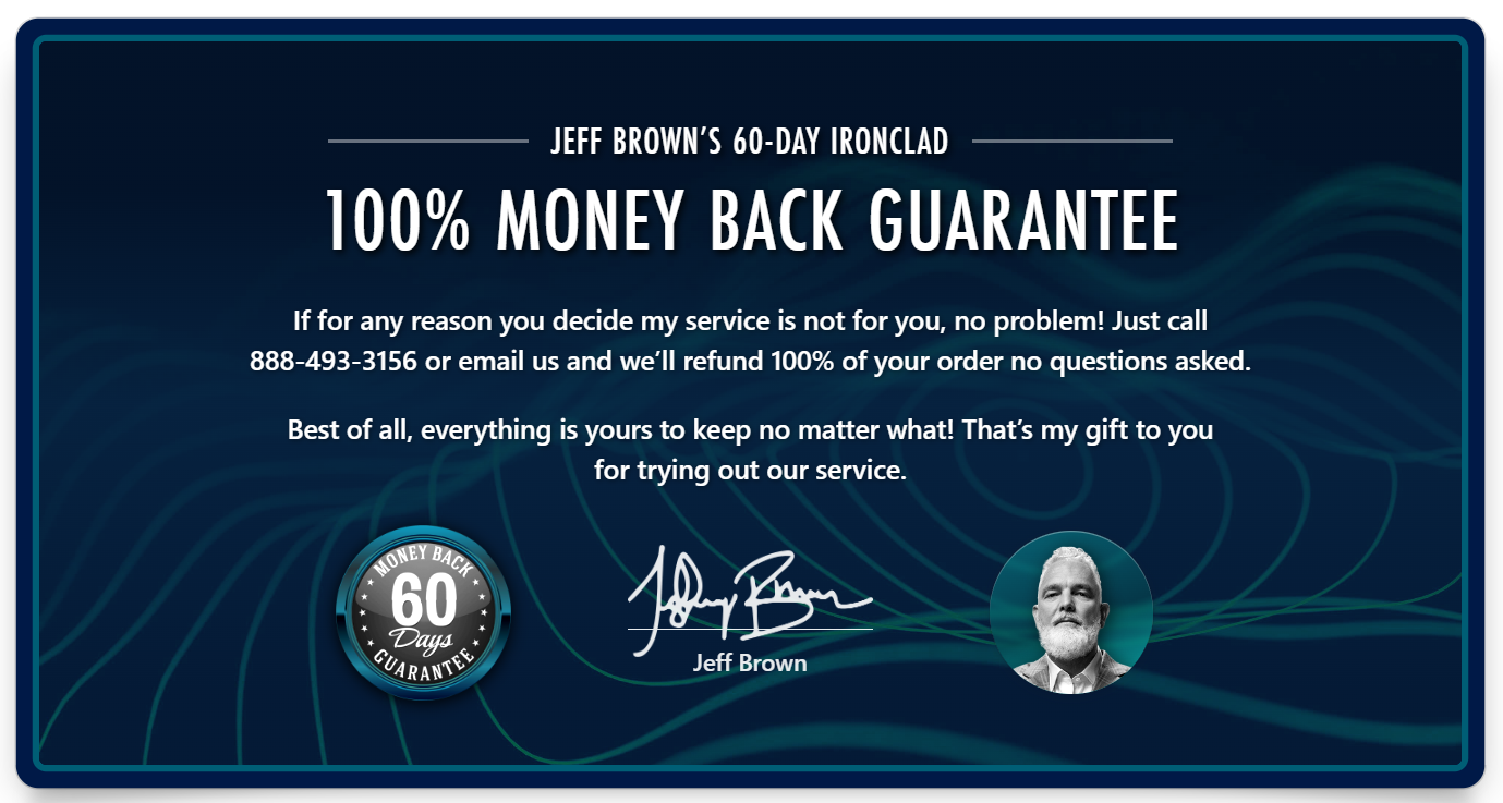 Jeff Brown’s 60-Day Ironclad 100% Money Back Guarantee