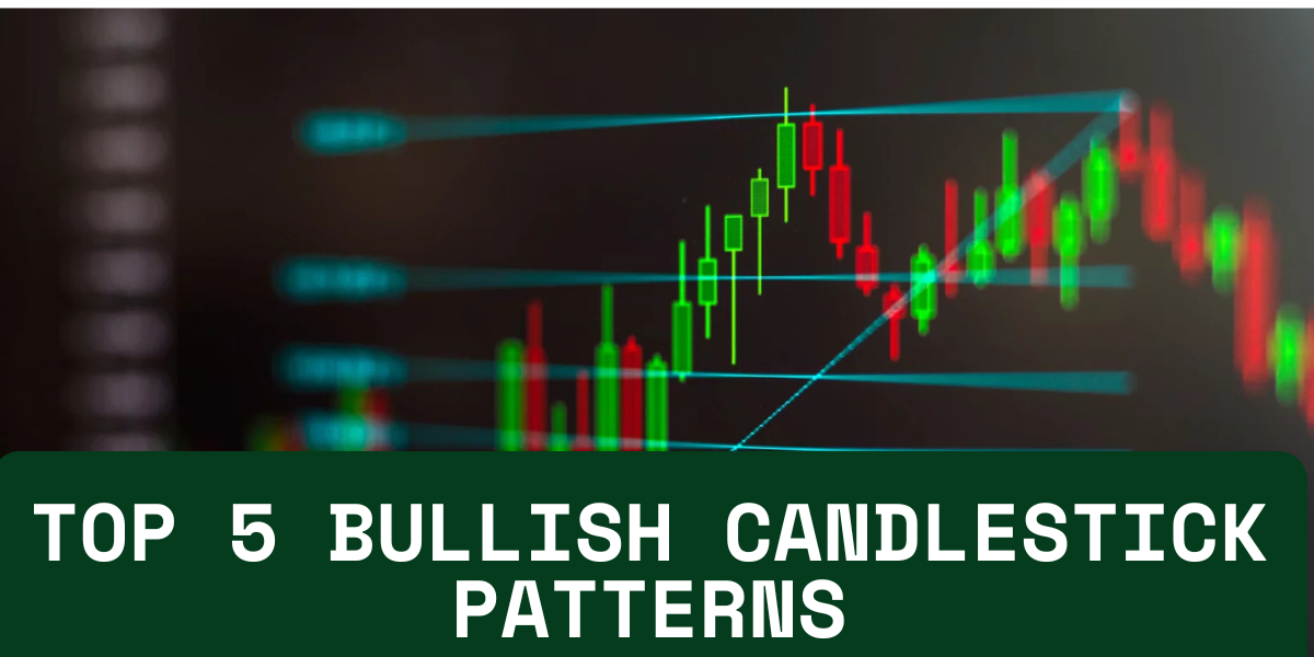 Top 5 Bullish Candlestick Patterns