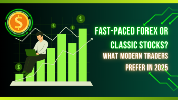 Fast-Paced Forex or Classic Stocks? What Modern Traders Prefer in 2025
