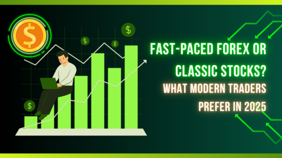 Fast-Paced Forex or Classic Stocks? What Modern Traders Prefer in 2025