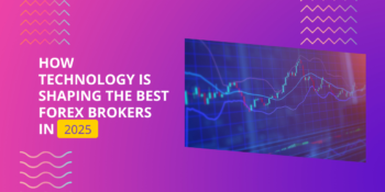 How Technology Is Shaping the Best Forex Brokers in 2025