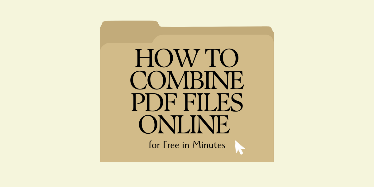 How to Combine PDF Files Online for Free in Minutes