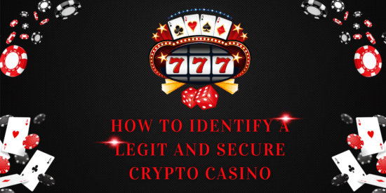 How to Identify a Legit and Secure Crypto Casino