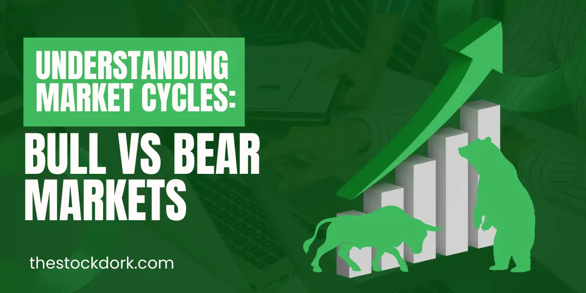 Understanding Market Cycles: Bull vs Bear Markets