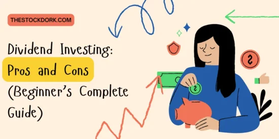 Dividend Investing: Pros and Cons (Beginner’s Complete Guide)