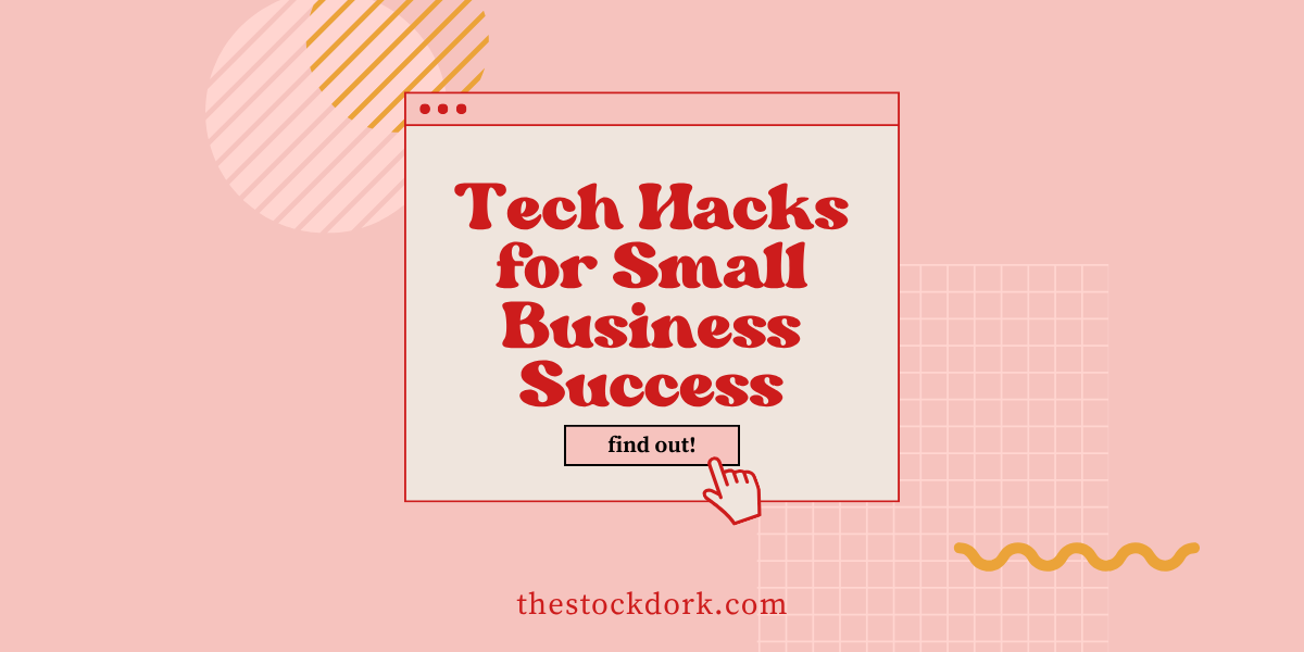 Tech Hacks for Small Business Success