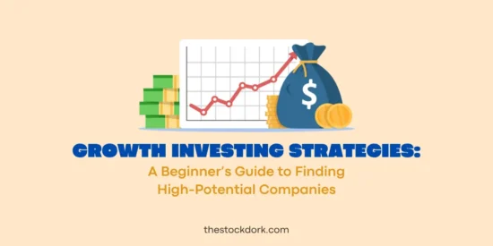 Growth Investing Strategies: A Beginner’s Guide to Finding High-Potential Companies