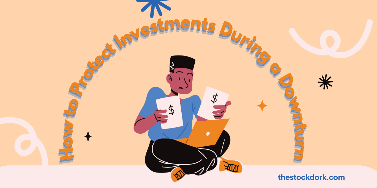How to Protect Investments During a Downturn