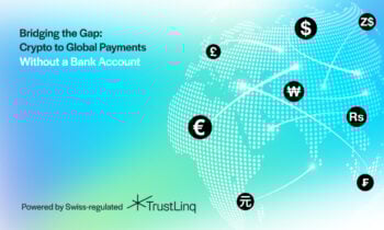 TrustLinq Launches Swiss-Regulated Crypto-to-Fiat Payment Platform to boost Cryptocurrency Adoption