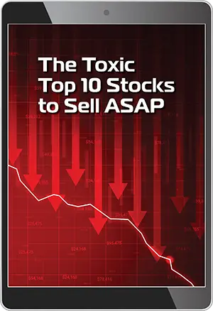 The Toxic Top 10 Stocks to Sell ASAP