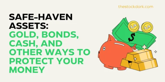 Safe-Haven Assets: Gold, Bonds, Cash, and Other Ways to Protect Your Money
