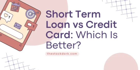 Short Term Loan vs Credit Card: Which Is Better?