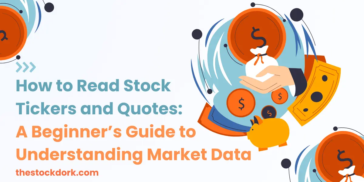 How to Read Stock Tickers and Quotes: A Beginner’s Guide to Understanding Market Data