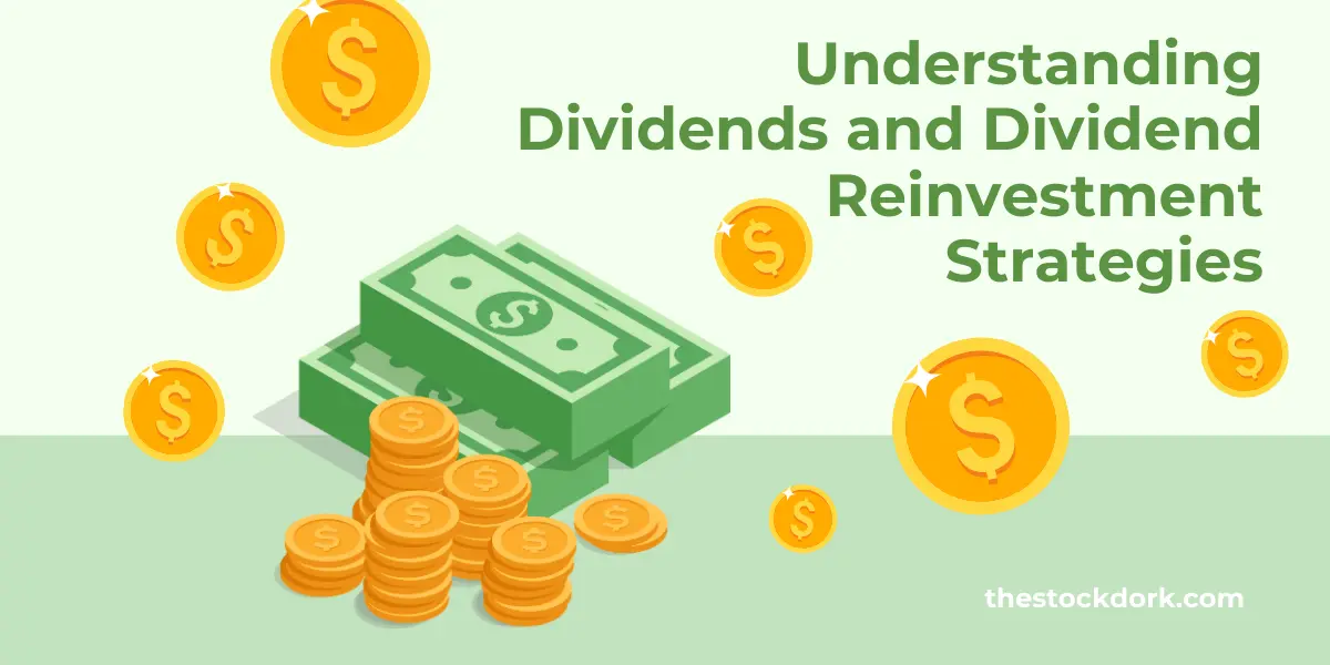 Understanding Dividends and Dividend Reinvestment Strategies