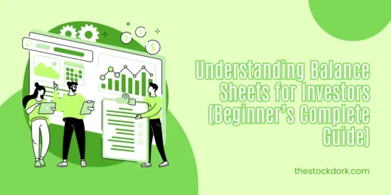 Understanding Balance Sheets for Investors In 2025 (Beginner’s Complete Guide)