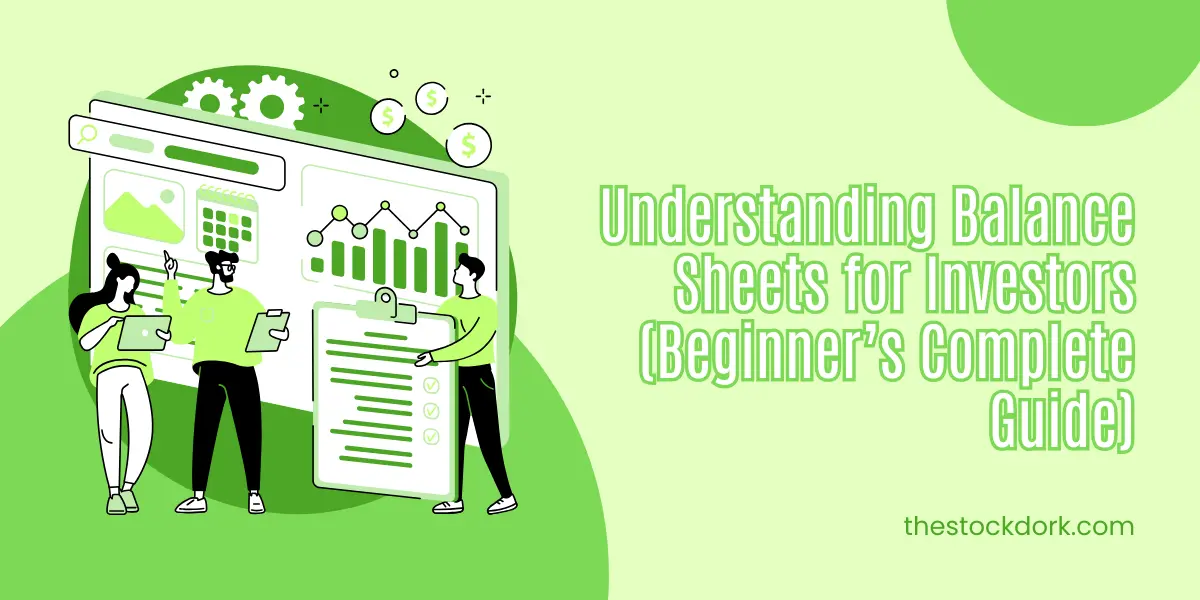 Understanding Balance Sheets for Investors (Beginner’s Complete Guide)
