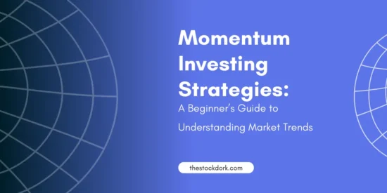 Momentum Investing Strategies: A Beginner’s Guide to Understanding Market Trends