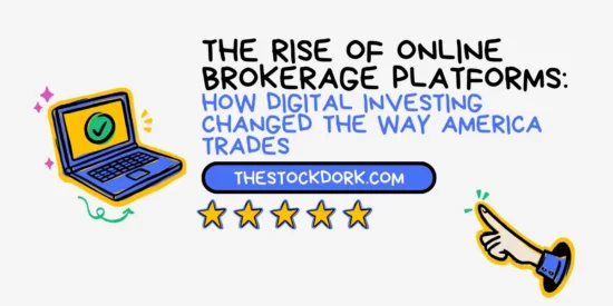 The Rise of Online Brokerage Platforms: How Digital Investing Changed the Way America Trades