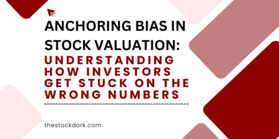 Anchoring Bias in Stock Valuation: Understanding How Investors Get Stuck on the Wrong Numbers