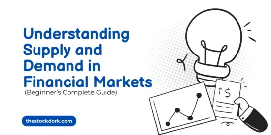 Understanding Supply and Demand in Financial Markets (Beginner’s Complete Guide)