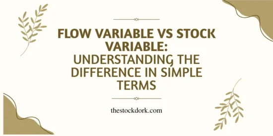 Flow Variable vs Stock Variable: Understanding the Difference in Simple Terms