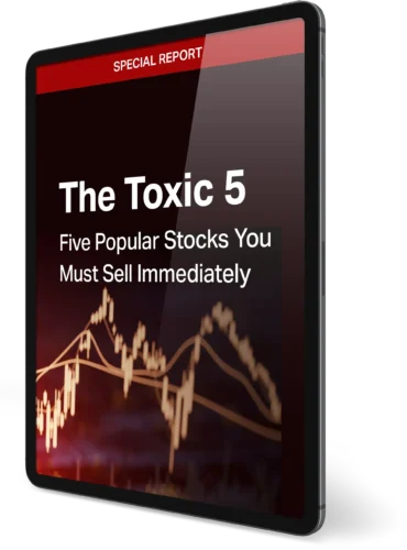 The Toxic 5: Five Popular Stocks You Must Sell Immediately