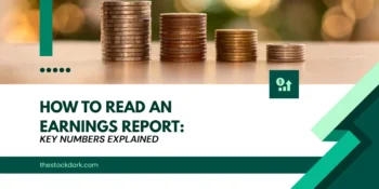 How to Read an Earnings Report: Key Numbers Explained