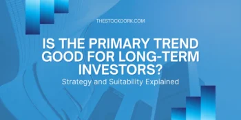 Is The Primary Trend Good for Long-Term Investors? Strategy and Suitability Explained