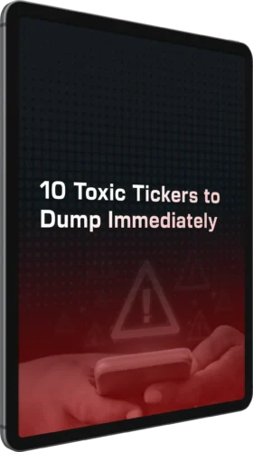 “10 Toxic Tickers to Dump Immediately”