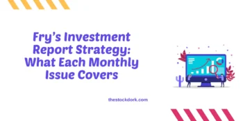 Fry’s Investment Report Strategy: What Each Monthly Issue Covers