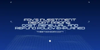 Fry’s Investment Report Pricing: Cost, Renewal, and Refund Policy Explained