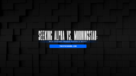 Seeking Alpha vs. Morningstar: Which Investment Research Platform Is Better?