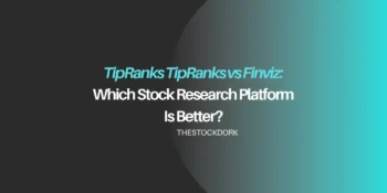 TipRanks vs Finviz: Which Stock Research Platform Is Better?