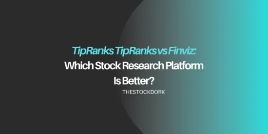 TipRanks vs Finviz: Which Stock Research Platform Is Better?