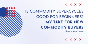 Is Commodity Supercycles Good for Beginners? My Take for New Commodity Buyers