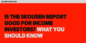 Is The Skousen Report Good for Income Investors? What You Should Know